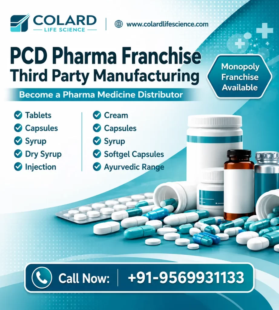 PCD Pharma Franchise and Third Party Manufacturing by Colard Lifescience with tablets capsules syrup softgel and monopoly franchise opportunity
