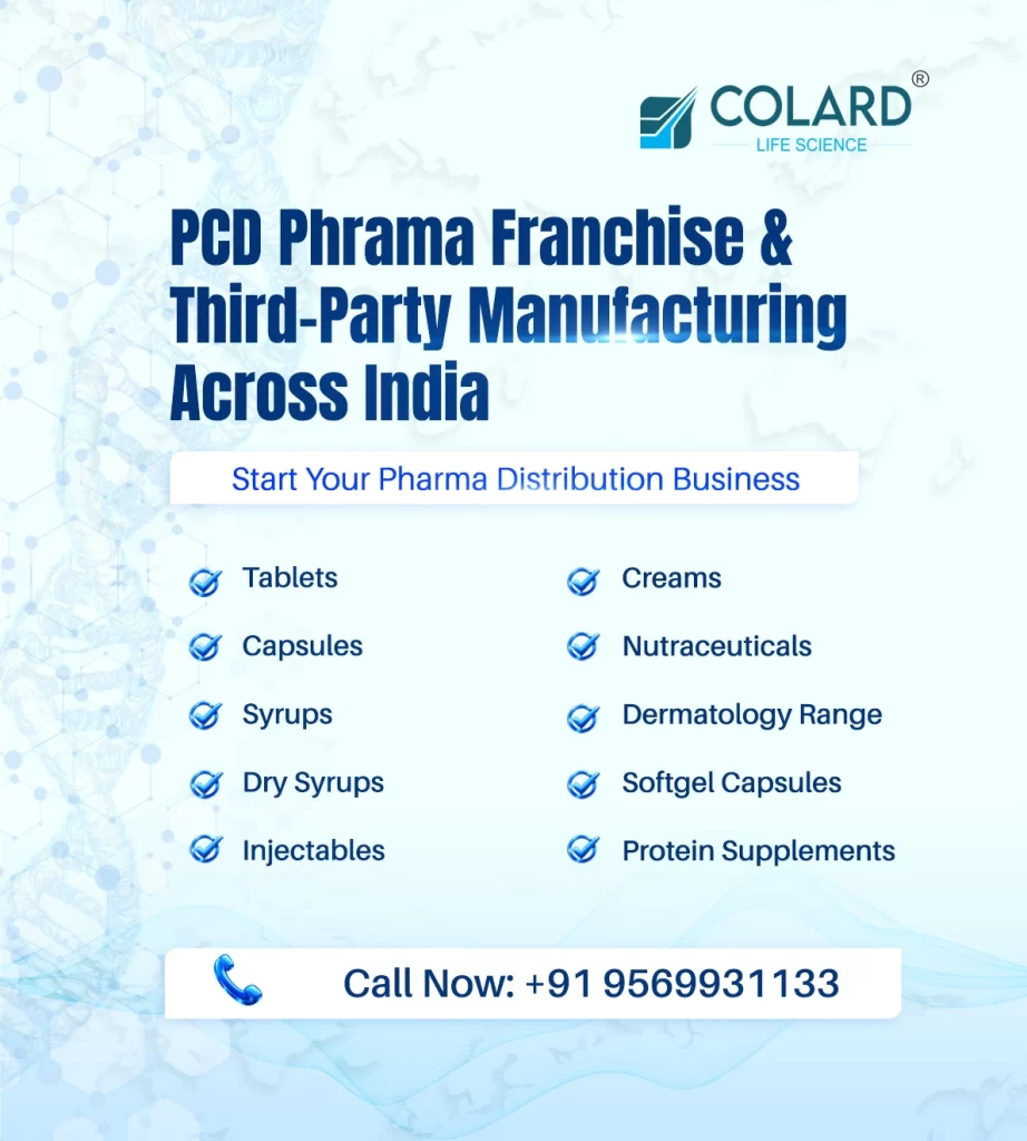 PCD Pharma Franchise and Third Party Manufacturing by Colard Lifescience with tablets capsules syrup softgel and monopoly franchise opportunity